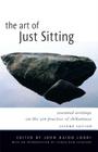 The Art of Just Sitting: Essential Writings on the Zen Practice of Shikantaza By John Daido Loori (Editor), Taigen Dan Leighton (Introduction by) Cover Image