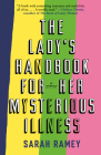 The Lady's Handbook for Her Mysterious Illness: A Memoir Cover Image