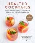Healthy Cocktails: Easy & Fun Recipes for All-Natural, Low-Sugar, Low-Alcohol Drinks Cover Image