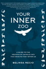 Your Inner Zoo: A Guide to the Meaning of Animals and the Insights They Offer Us By Belinda Recio Cover Image