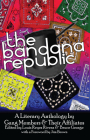 The Bandana Republic: A Literary Anthology by Gang Members and Their Affiliates By Louis Reyes Rivera (Editor), Bruce George (Editor) Cover Image