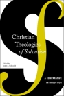 Christian Theologies of Salvation: A Comparative Introduction By Justin S. Holcomb (Editor) Cover Image