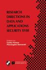 Research Directions in Data and Applications Security XVIII: Ifip Tc11 / Wg11.3 Eighteenth Annual Conference on Data and Applications Security July 25 (IFIP Advances in Information and Communication Technology #144) By Csilla Farkas (Editor), Pierangela Samarati (Editor) Cover Image
