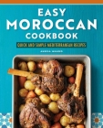 Easy Moroccan Cookbook: Quick and Simple Mediterranean Recipes Cover Image