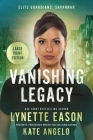 Vanishing Legacy: An Elite Guardians Novel LARGE PRINT Edition Cover Image
