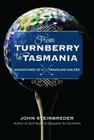 From Turnberry to Tasmania: Adventures of a Traveling Golfer By John Steinbreder Cover Image