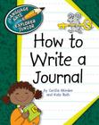 How to Write a Journal (Explorer Junior Library: How to Write) By Cecilia Minden, Kate Roth Cover Image