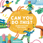 Can You Do This?: An Imagination Play Book (Can You Do This? Interactive Books for Kids #1) By Megan Roy, Blue Star Press (Producer) Cover Image