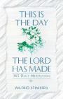 This Is the Day the Lord Has Made: 365 Daily Meditations Cover Image
