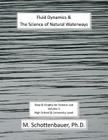 Fluid Dynamics & The Science of Natural Waterways: Data & Graphs for Science Lab: Volume 1 By M. Schottenbauer Cover Image