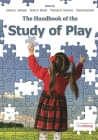The Handbook of the Study of Play By James E. Johnson (Editor), Scott G. Eberle (Editor), Thomas S. Henricks (Editor) Cover Image