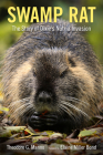Swamp Rat: The Story of Dixie's Nutria Invasion (America's Third Coast) Cover Image