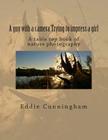 A guy with a camera Trying to impress a girl: A table top book of nature photography By Eddie Cunningham Cover Image