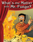 What's the Matter with Mr. Fuego? (Building Fluency Through Reader's Theater) Cover Image
