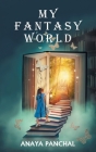 My Fantasy World By Anaya Panchal Cover Image