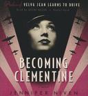 Becoming Clementine (Velva Jean #3) By Jennifer Niven, Kathe Mazur (Read by) Cover Image