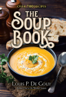 The Soup Book: Over 700 Recipes By Louis P. De Gouy Cover Image