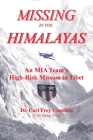 Missing in the Himalayas: An Mia Team's High-Risk Mission in Tibet By Carl Frey Constein Cover Image