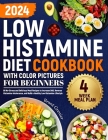 Low Histamine Diet Cookbook with Color Pictures for Beginners: 88 No-Stress and Delicious Meal Recipes to Increase DAO, Reverse Histamine Intolerance, Cover Image