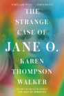 The Strange Case of Jane O.: A Novel By Karen Thompson Walker Cover Image