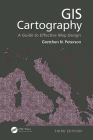 GIS Cartography: A Guide to Effective Map Design, Third Edition By Gretchen N. Peterson Cover Image