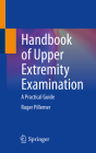 Handbook of Upper Extremity Examination: A Practical Guide By Roger Pillemer Cover Image