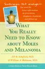 What You Really Need to Know about Moles and Melanoma (Johns Hopkins Press Health Books) By Jill R. Schofield, William A. Robinson Cover Image
