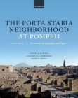 The Porta Stabia Neighborhood at Pompeii Volume I: Structure, Stratigraphy, and Space By Steven J. R. Ellis, Allison L. C. Emmerson, Kevin D. Dicus Cover Image