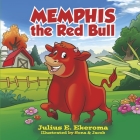 Memphis the Red Bull By Julius E. Ekeroma, Sona Rajesh (Illustrator), Jacob Rajesh (Illustrator) Cover Image