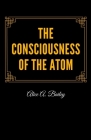 The Consciousness of the Atom By Alice A. Bailey Cover Image