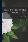 Semi Conductors And Metals By A. H. Wilson (Created by) Cover Image