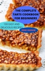 The Complete Tarts Cookbook for Beginners By Rene Ingram Cover Image