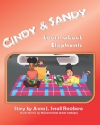 Cindy & Sandy Learn about Elephants By Anna J. Small Roseboro Cover Image