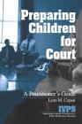 Preparing Children for Court: A Practitioner's Guide By Lynn M. Copen Cover Image