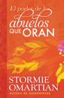 El Poder de Los Abuelos Que Oran By Stormie Omartian Cover Image