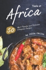 Taste of Africa: 50 Most Popular and Delicious Ethiopian Recipes By Julia Chiles Cover Image