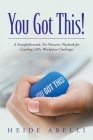 You Got This!: A Straightforward, No-nonsense Playbook for Crushing 130+ Workplace Challenges By Heide Abelli Cover Image