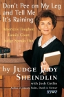 Don't Pee on My Leg and Tell Me It's Raining: America's Toughest Family Court Judge Speaks Out By Judy Sheindlin Cover Image
