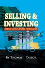 Selling and investing using Micro-team outcomes: Increase Your Time & Revenue Without Dividing Your Sales commissions Or Paying Additional Consultant! Cover Image