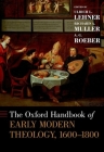 The Oxford Handbook of Early Modern Theology, 1600-1800 (Oxford Handbooks) By Ulrich L. Lehner (Editor), Richard a. Muller (Editor), A. G. Roeber (Editor) Cover Image
