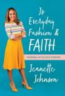 J's Everyday Fashion and Faith: Personal Style with Purpose By Jeanette Johnson Cover Image