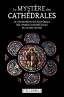 Le Mystère des cathédrales et l'interprétation ésotérique des symboles hermétiques du Grand-OEuvre: ouvrage illustré des planches de Julien Champagne By Fulcanelli Cover Image