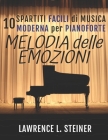Melodia delle Emozioni: 10 Spartiti Facili di Musica Moderna per Pianoforte Cover Image