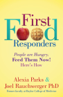 First Food Responders: People Are Hungry. Feed Them Now! Here's How Cover Image