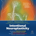 Intentional Neuroplasticity: Moving Our Nervous Systems and Educational System Toward Post-Traumatic Growth By PhD, Jennifer Aquino (Read by) Cover Image