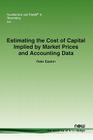 Estimating the Cost of Capital Implied by Market Prices and Accounting Data (Foundations and Trends(r) in Accounting #7) By Peter Easton Cover Image