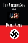 The American Spy By Douglas Clark Cover Image