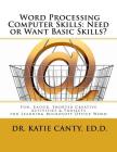 Word Processing Computer Skills--Need or Want Basic Skills?: Fun, Easier, Shorter Word Processing Creative Activities & Projects Cover Image
