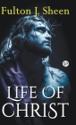 Life of Christ (Hardcover Library Edition) By Fulton J. Sheen Cover Image