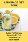 Lemonade Diet Book: Guide To Optimize Benefits Of The Lemonade For Your Health: Lemonade Ginger Ale Diet By Tarra Rhyan Cover Image
